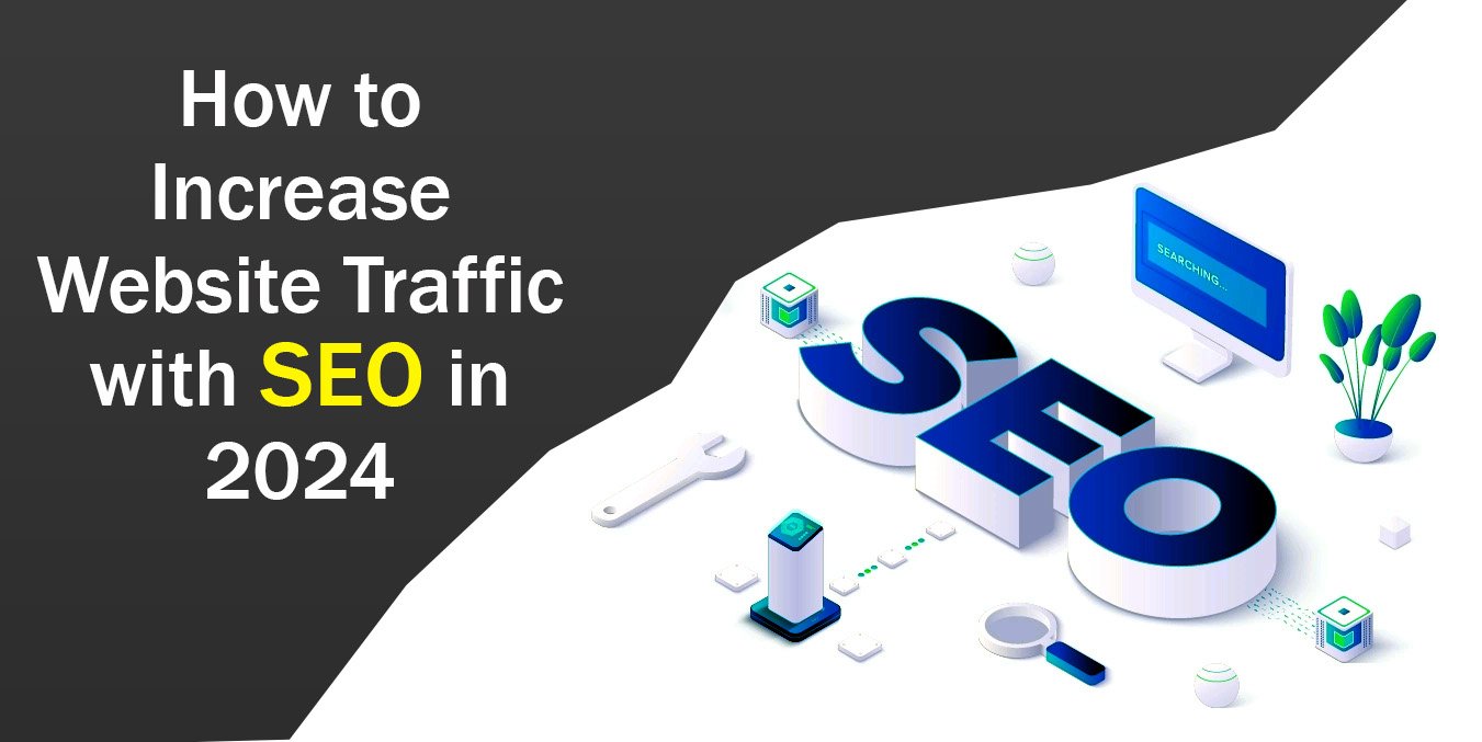 How to Increase Website Traffic with SEO in 2024